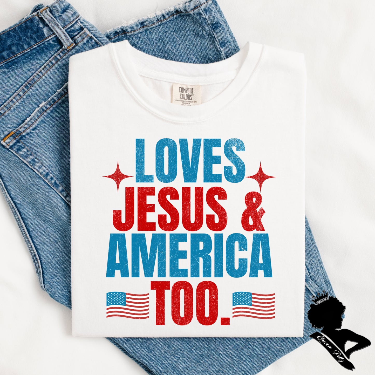 (QUEEN PETTY)  LOVES JESUS & AMERICA TOO