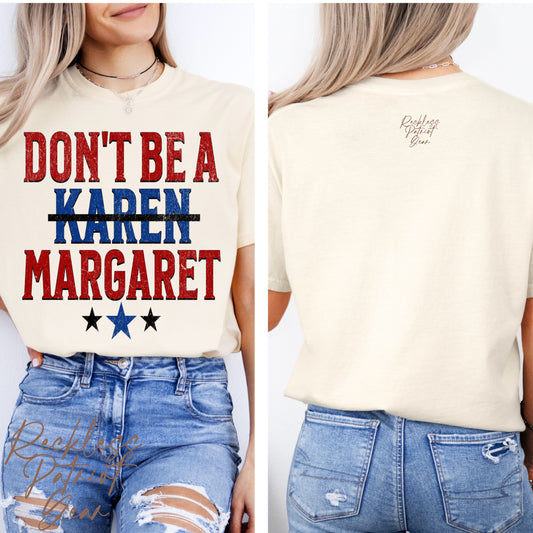 (RECKLESS PATRIOT GEAR) DON’T BE A MARGARET