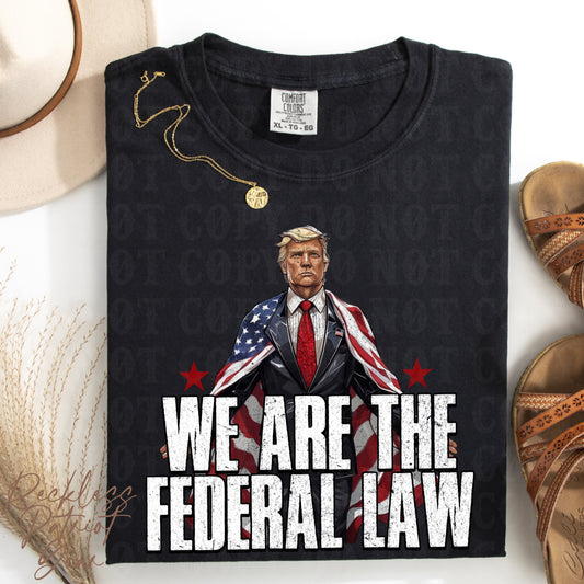 (RECKLESS PATRIOT GEAR) WE ARE THE FEDERAL LAW