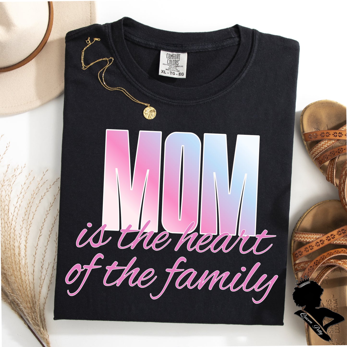 (QUEEN PETTY) MOM IS THE HEART