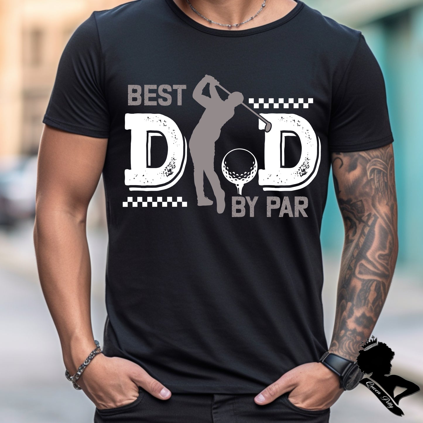 (QUEEN PETTY) BEST DAD BY PAR