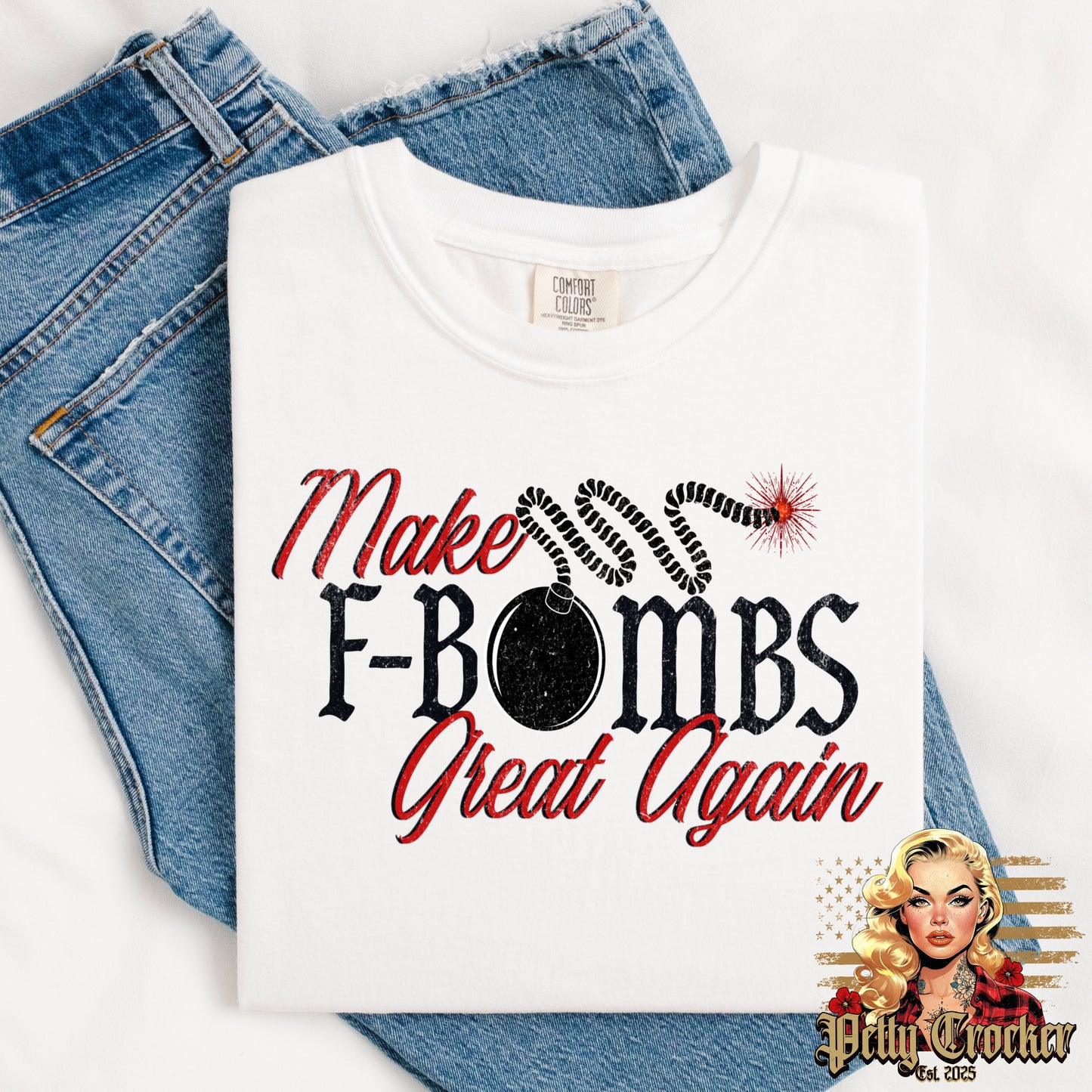 (PETTY CROCKER) MAKE F BOMBS GREAT AGAIN