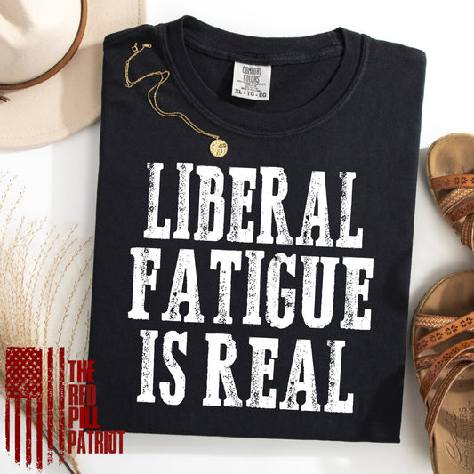 (THE RED PILL PATRIOT) LIBERAL FATIGUE IS REAL