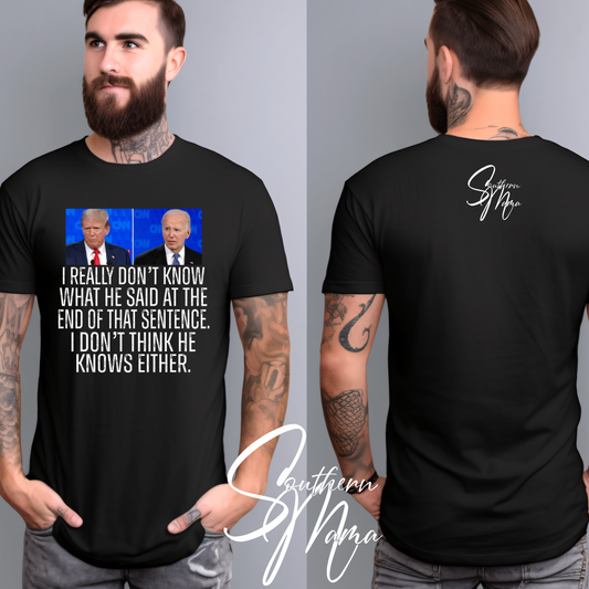 (SOUTHERN MAMA) DON’T THINK HE KNOWS (debate shirt)